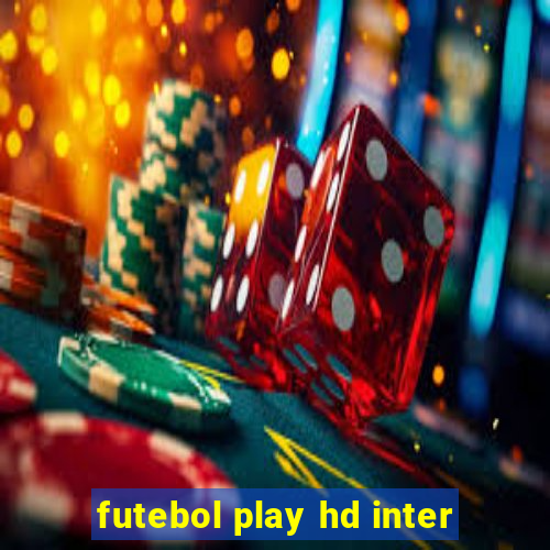 futebol play hd inter